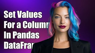 How to Set Values for an Entire Column in a Pandas DataFrame