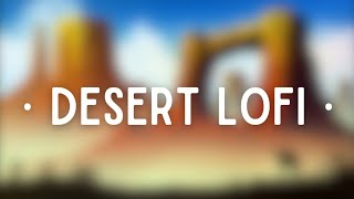 DESERT TRIPS 🏜️ soft lofi hip hop mix (Adventurous Aesthetic) screenshot 5