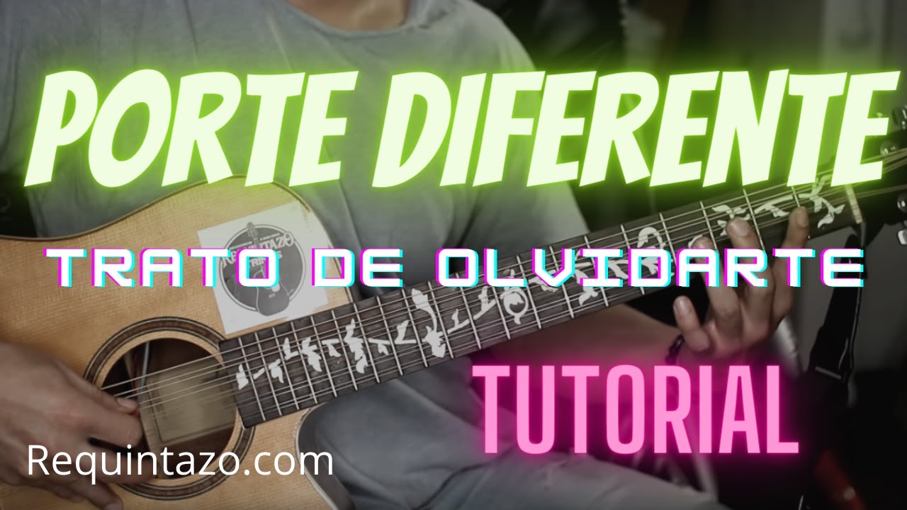 Porte Diferente Tutorial Requinto - Trato De Olvidarte Acordes + Requinto -  YouTube
