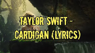 TAYLOR SWIFT - CARDIGAN | LYRICS