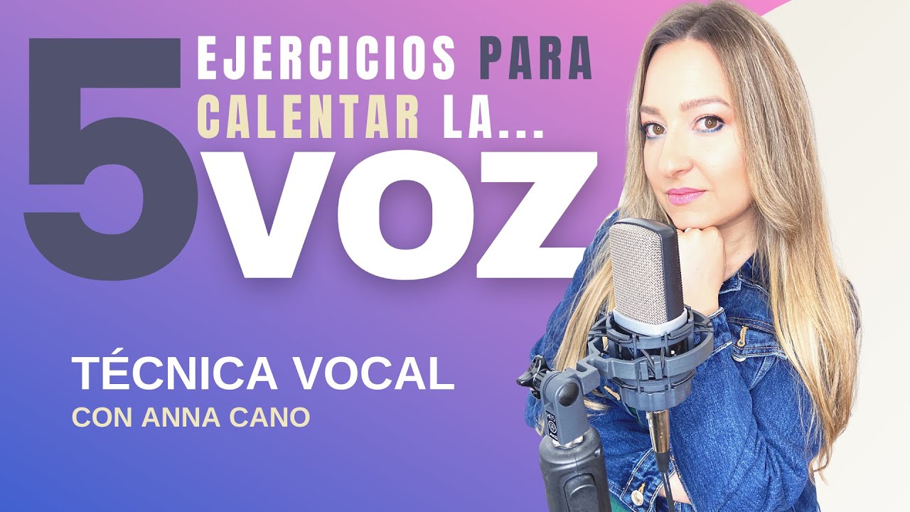 5 Ejercicios para calentar la voz I Técnica Vocal con ANNA CANO - YouTube