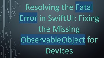 Resolving the Fatal Error in SwiftUI: Fixing the Missing ObservableObject for Devices
