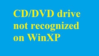 Fix not recognize CD / DVD drive on WinXP - Betdownload.com