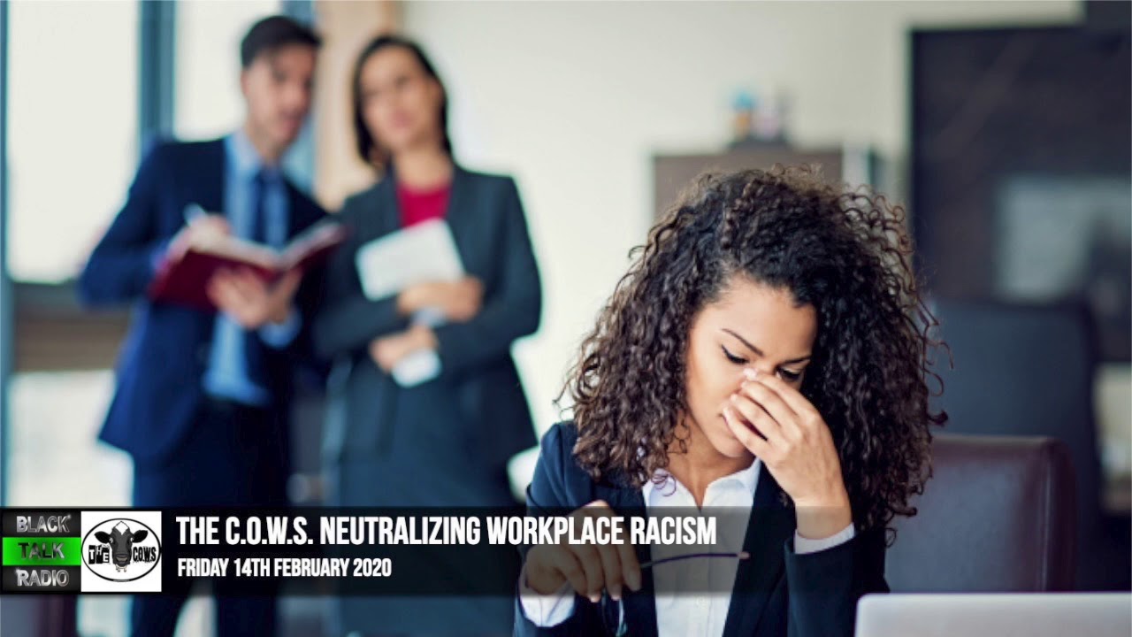 The C.O.W.S. Neutralizing Workplace Racism  14.02.2020