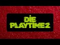 DİE PLAYTİME CHAPTER 2 GAMEPLAY TRAİLER #2