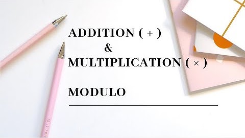 Addition and Multiplication modulo | Group Theory
