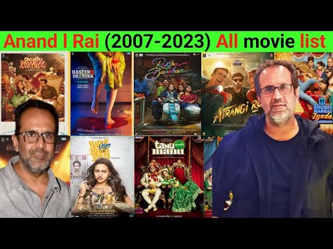 Director Anand l Rai all movie list collection and budget flop and hit ...