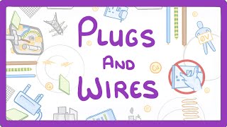 GCSE Physics - Plugs and Wires  #22