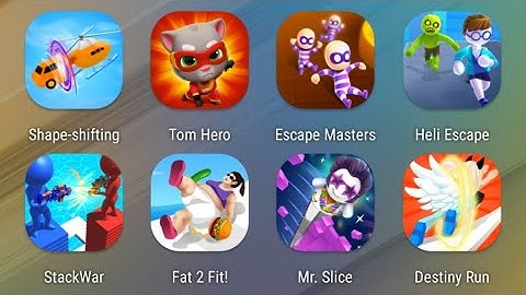 Shape-shifting,Tom Hero Dash,Escape Masters,Heli Escape,StackWar,Fat 2 Fit,Mr Slice,Destiny Run