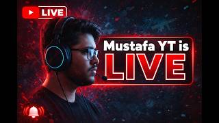 MUSTAFA  YT Live Stream