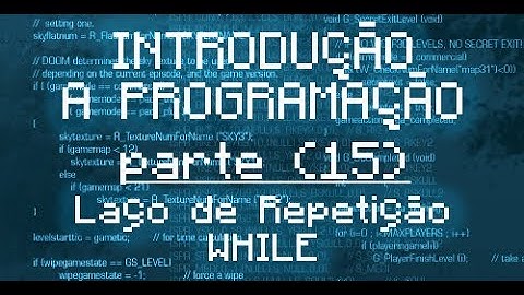 🇧🇷 Introdução a Programação - 15 - Laço de Repetição (Loop) WHILE (enquanto)