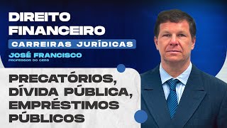 Precatórios, Dívida Pública, Empréstimos Públicos | Direito Financeiro | Carreiras Jurídicas