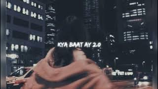 Kya baat ay 2.0 (Slowed   Reverb)