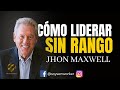 💎✅ ¿CÓMO LIDERAR Si No Tengo Una Posición o Rango? 👉 Jhon Maxwell LIDERAZGO 2023 🔥