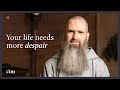 You Need More Despair in Your Life | LITTLE BY LITTLE with Fr Columba Jordan CFR