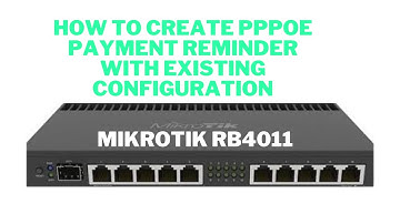 HOW TO CREATE PPPOE PAYMENT REMINDER IN MIKROTIK WITH EXISTING CONFIGURATION