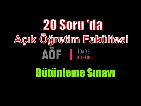 Aöf İdare Hukuku Vize, Final , Bütünleme Çıkmış Sorular