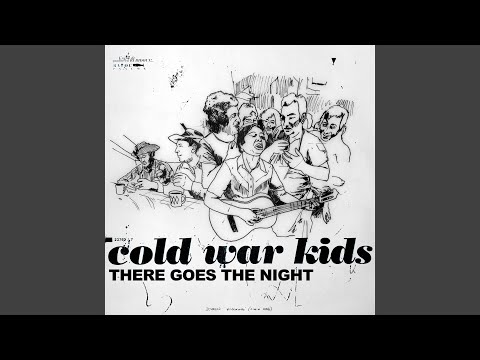 Cold War Kids - There Goes The Night