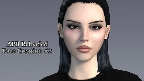 Apb Reloaded Face Creation #2!!