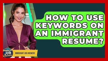 How To Use Keywords On An Immigrant Resume? - Immigrant Job Answers