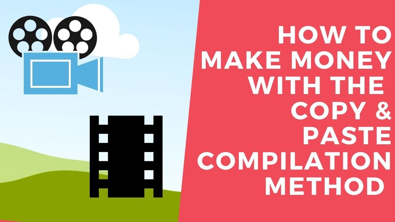 How To Make Money With The Copy & Paste Compilation Method (Make Money ...