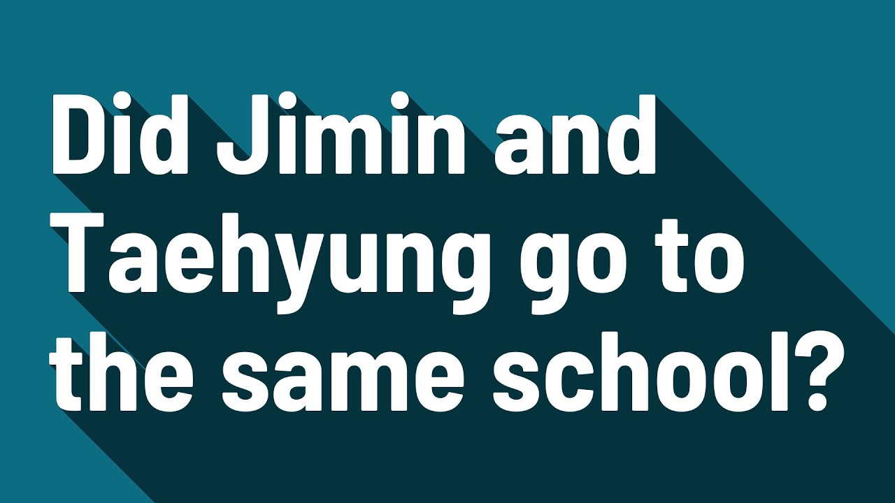 Did Jimin and Taehyung go to the same school? - YouTube