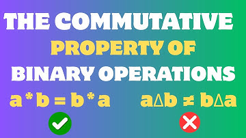 The Commutative Property of Binary Operations in Math
