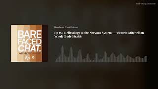 Ep 09: Reflexology & the Nervous System — Victoria Mitchell on Whole-Body Health