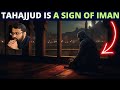 Tahajjud is the sign of people of iman 