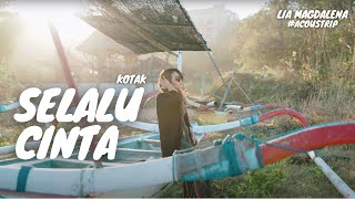 SELALU CINTA - KOTAK | LIA MAGDALENA #ACOUSTRIP