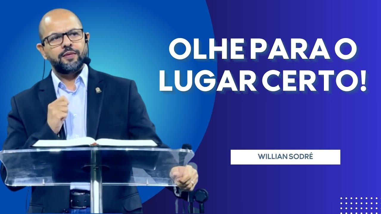 OLHE PARA O LUGAR CERTO || Willian Sodré