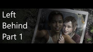 The Last of Us P1 - Left Behind Gameplay Walkthrough Part 1 [1080p60fps] (FULL GAME) - No Commentary