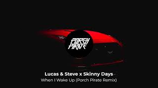 Lucas & Steve x Skinny Days - When I Wake Up (Porch Pirate Remix) Resimi