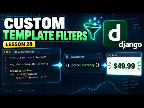 How to Create Custom Template Filters in Django | Lesson 28