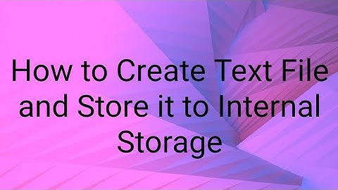 How to Create Text File and Store it to Internal Storage