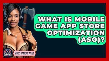 What Is Mobile Game App Store Optimization (ASO)? - Video Gamers Vault