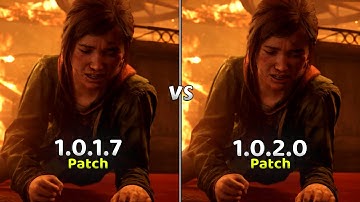 The Last of Us Part I - Patch 1.0.1.7 vs Patch 1.0.2.0 - April 7