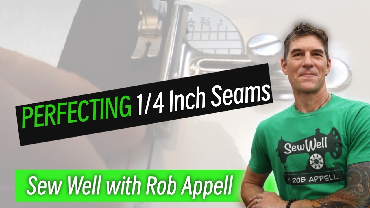 Perfecting 1/4 INCH Seams with Rob Appell - Sew Well