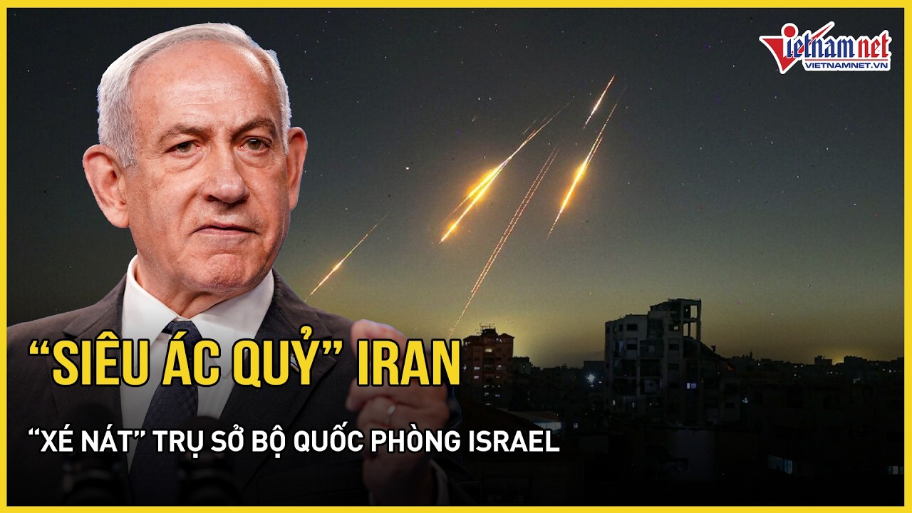“Siêu ác quỷ” Iran “xé nát” trụ sở Bộ Quốc phòng Israel, hàng nghìn lính chính thức đánh bộ Tehran