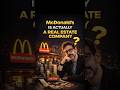 McDonald’s ACTUALLY Real Estate Company Hai?!