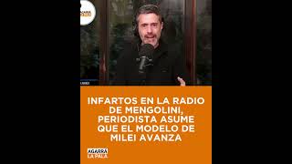 INFARTOS EN LA RADIO DE MENGOLINI, PERIODISTA ASUME QUE EL MODELO DE MILEI AVANZA.