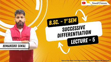 Successive Differentiation | Differential Calculus | Bsc 1st Semester | Lecture 5 |