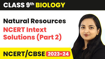 Natural Resources - NCERT Intext Solutions (Part 2) | Class 9 Biology | CBSE 2024-25