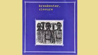 Breakwater / Closure - Closure / Breakwater split album 7 inch (timestamps)