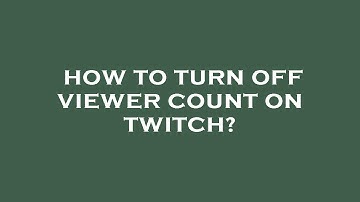 How to turn off viewer count on twitch?