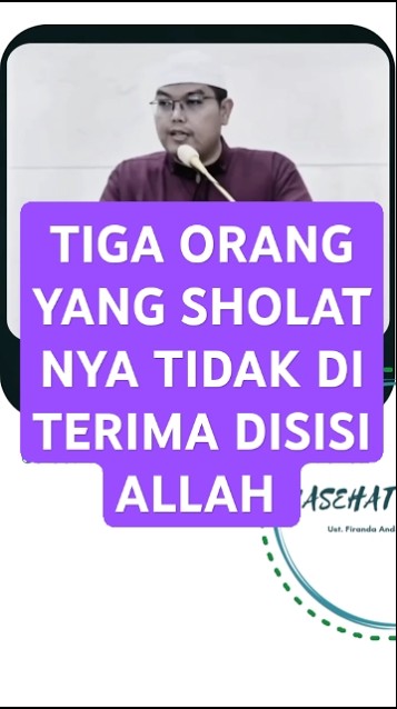 TIGA ORANG YANG SHOLAT NYA TIDAK DI TERIMA DISISI ALLAH, Nasehat Ustadz Firanda Andirja Hafizahullah