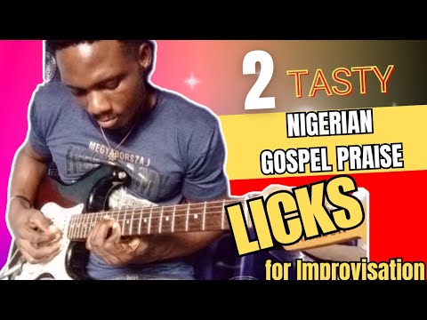 2 TASTY NIGERIANS GOSPEL PRAISE LICKS FOR IMPROVISATION (BEGINNERS ...