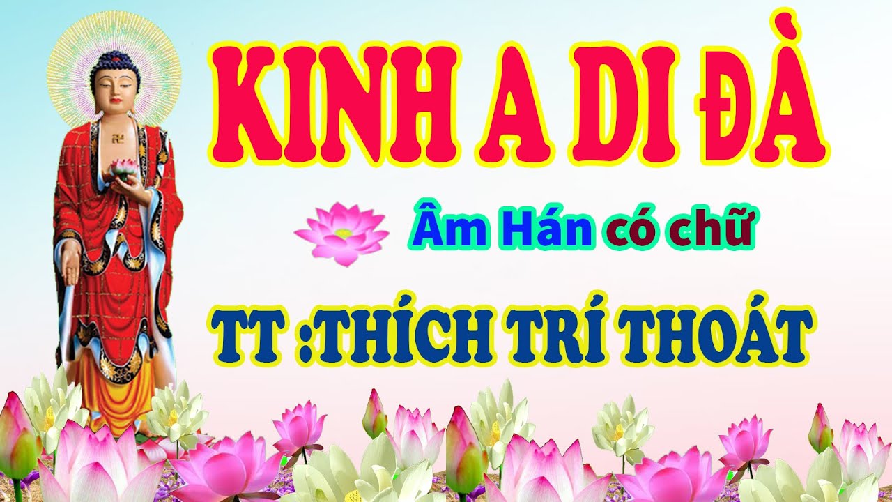 KINH A DI ĐÀ ( có chữ) TT : Thích Trí Thoát KINH A DI ĐÀ ( có chữ) TT : Thích Trí Thoát