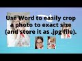 Use Word to easily crop a photo to exact size (and store it as .jpg file).