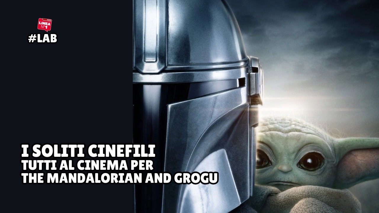 Tutti al cinema per THE MANDALORIAN AND GROGU - I Soliti Cinefili
